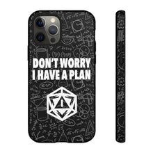 Load image into Gallery viewer, Don&#39;t Worry I Have A Plan - iPhone &amp; Samsung Tough Cases