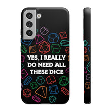 Load image into Gallery viewer, Yes I Really Do Need All These Dice - Tough Phone Case (iPhone, Samsung, Pixel)