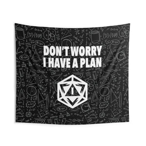 Don't Worry I Have A Plan - Tapestry