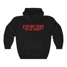 Load image into Gallery viewer, Can We Just Play DND - Hooded Sweatshirt