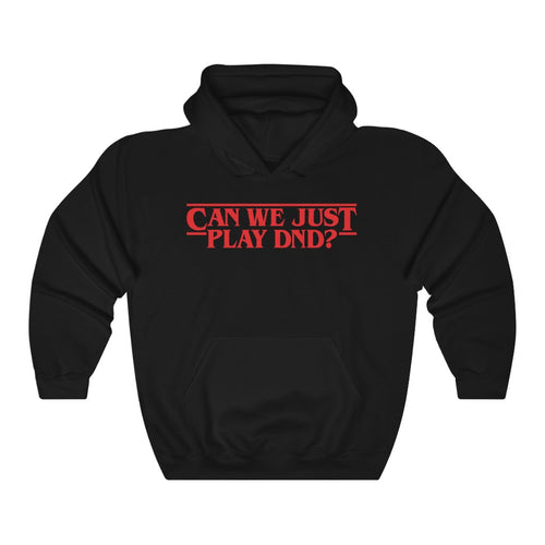 Can We Just Play DND - Hooded Sweatshirt