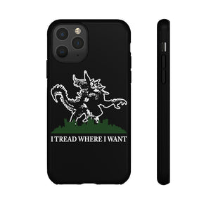 I Tread Where I Want Tarrasque - iPhone & Samsung Tough Cases