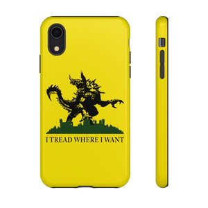 I Tread Where I Want Tarrasque - iPhone & Samsung Tough Cases