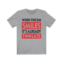 Load image into Gallery viewer, When the DM Smiles - DND T-Shirt