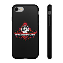 Load image into Gallery viewer, You Can Certainly Try - iPhone &amp; Samsung Tough Cases