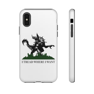 I Tread Where I Want Tarrasque - iPhone & Samsung Tough Cases