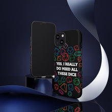 Load image into Gallery viewer, Yes I Really Do Need All These Dice - Tough Phone Case (iPhone, Samsung, Pixel)