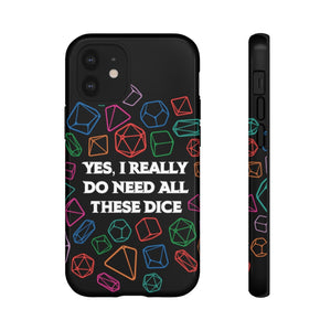 Yes I Really Do Need All These Dice - Tough Phone Case (iPhone, Samsung, Pixel)