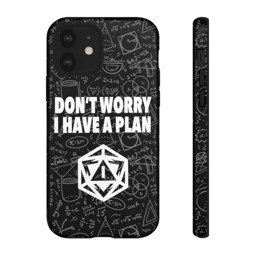 Don't Worry I Have A Plan - iPhone & Samsung Tough Cases