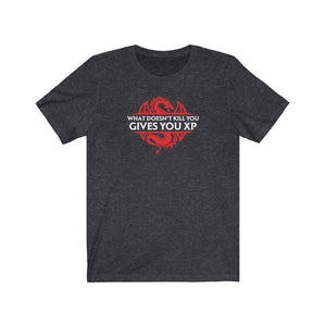 What Doesn't Kill You Gives You XP - DND T-Shirt