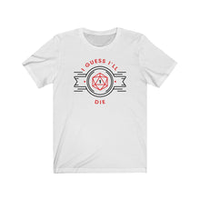 Load image into Gallery viewer, I Guess I&#39;ll Die - DND T-Shirt