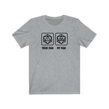 Load image into Gallery viewer, Your Man vs My Man - DND T-Shirt