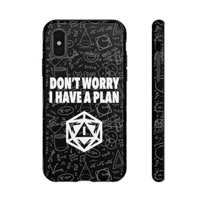 Don't Worry I Have A Plan - iPhone & Samsung Tough Cases