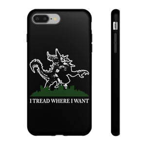 I Tread Where I Want Tarrasque - iPhone & Samsung Tough Cases