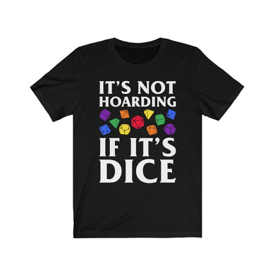 It's Not Hoarding If It's Dice Rainbow - DND T-Shirt