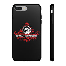 Load image into Gallery viewer, You Can Certainly Try - iPhone &amp; Samsung Tough Cases