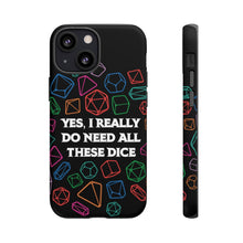Load image into Gallery viewer, Yes I Really Do Need All These Dice - Tough Phone Case (iPhone, Samsung, Pixel)
