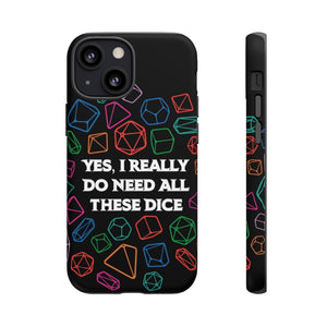 Yes I Really Do Need All These Dice - Tough Phone Case (iPhone, Samsung, Pixel)